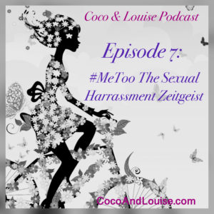 #MeToo Sexual Harrassment Zeitgeist - Coco And Louise Podcast